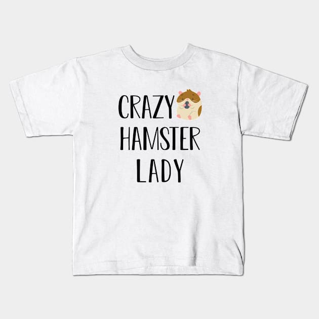 Hamster Lady - Crazy hamster lady Kids T-Shirt by KC Happy Shop